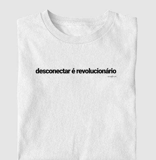 Camiseta tradicional Desconectar é revolucionário