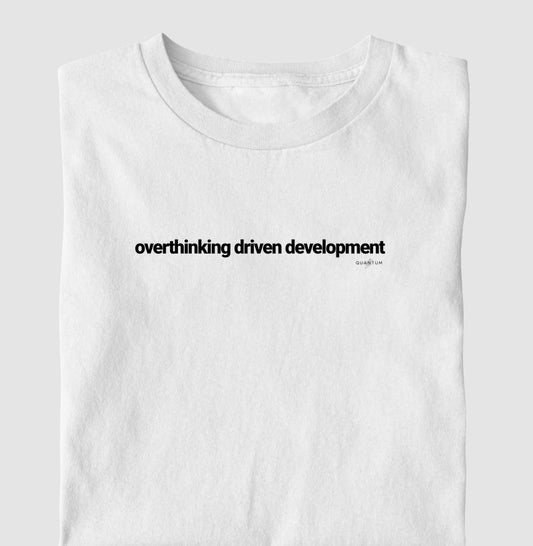 Camiseta tradicional Overthinking driven development