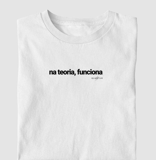 Camiseta tradicional Na teoria, funciona