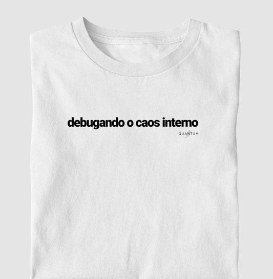 Camiseta tradicional Debugando o caos interno