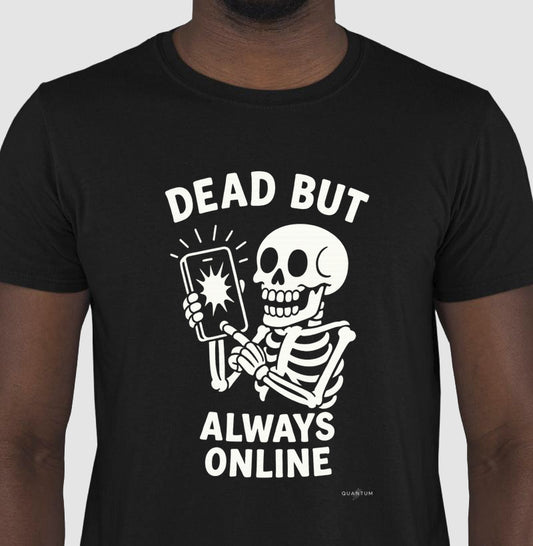 Camiseta tradicional Dead but always online