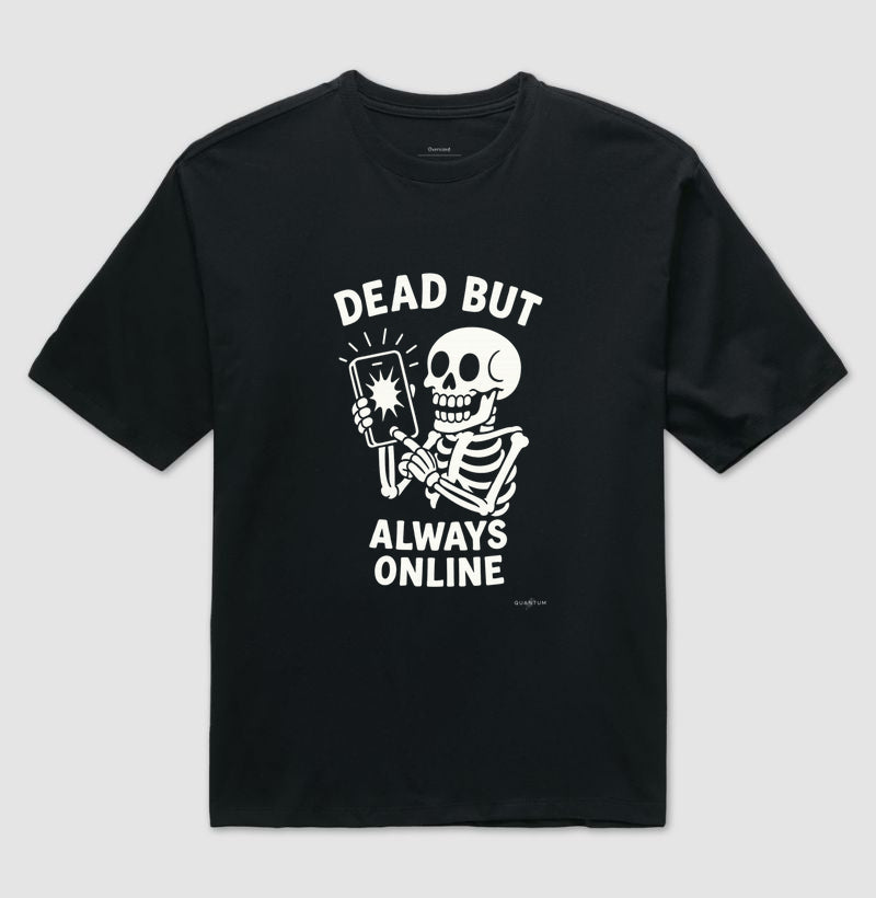 Camiseta oversized Dead but always online