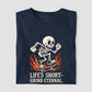 Camiseta tradicional Life's short grind eternal