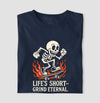 Camiseta tradicional Life's short grind eternal