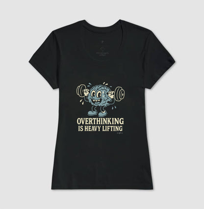 Camiseta tradicional Overthinking is heavy lifting