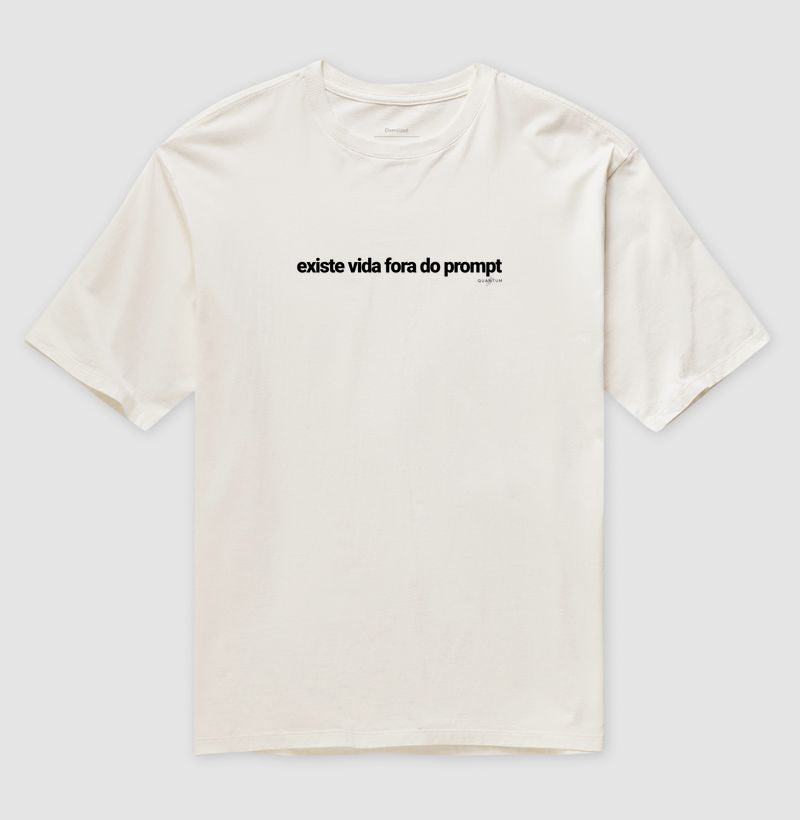 Camiseta oversized Existe vida fora do prompt