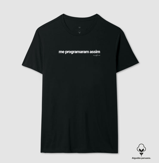 Camiseta premium Me programaram assim